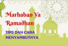   Sambut Ramadhan Dengan Suka Cita,  Berikut Tips Amalan Menyambut Ramadhan